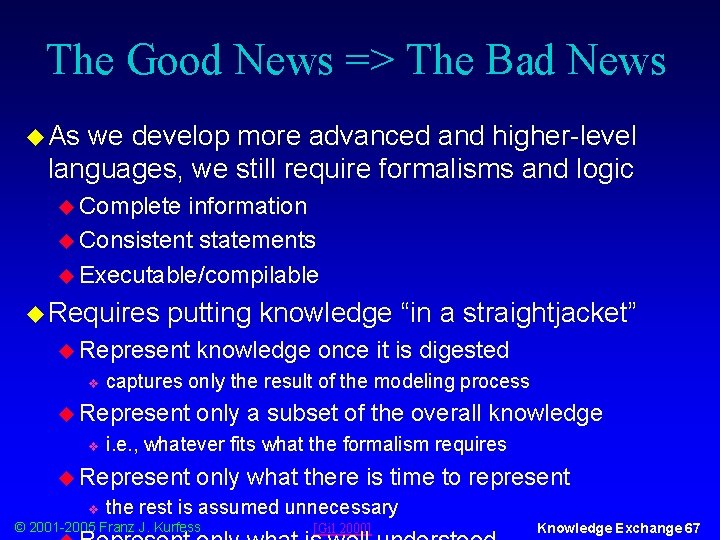 The Good News => The Bad News u As we develop more advanced and