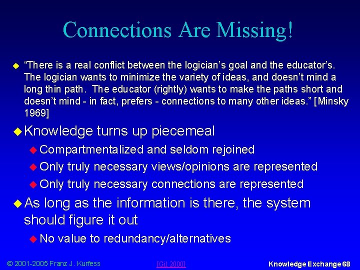 Connections Are Missing! u “There is a real conflict between the logician’s goal and