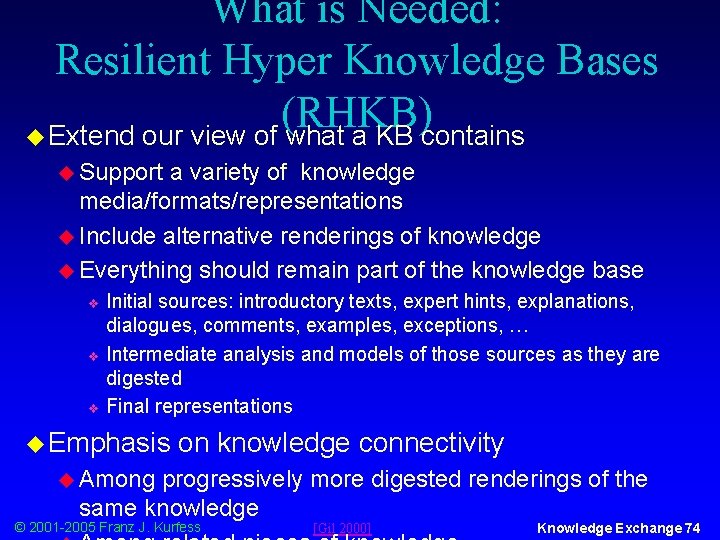 What is Needed: Resilient Hyper Knowledge Bases (RHKB) u Extend our view of what