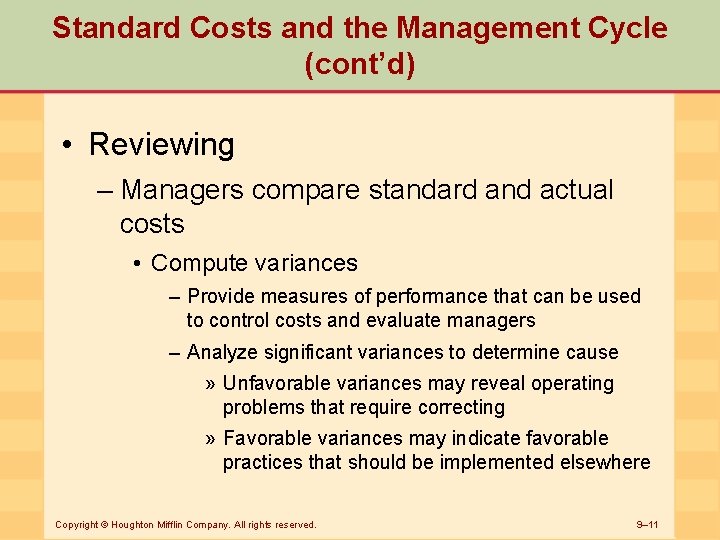 Standard Costs and the Management Cycle (cont’d) • Reviewing – Managers compare standard and