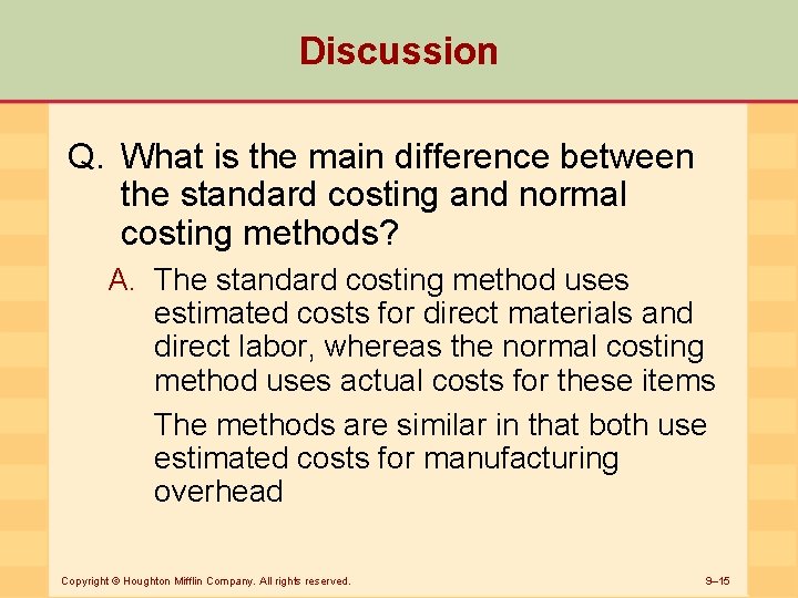 Discussion Q. What is the main difference between the standard costing and normal costing