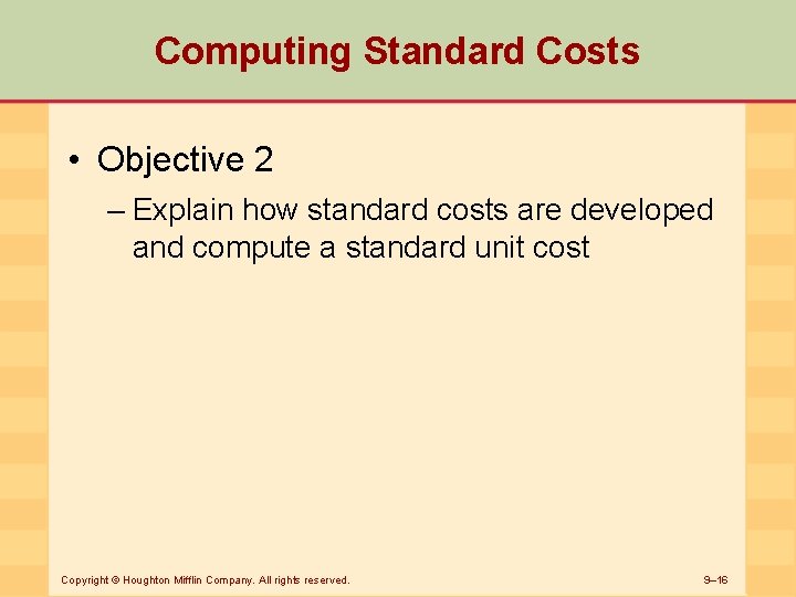 Computing Standard Costs • Objective 2 – Explain how standard costs are developed and