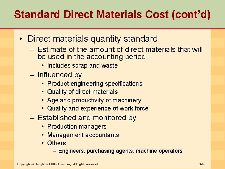 Standard Direct Materials Cost (cont’d) • Direct materials quantity standard – Estimate of the