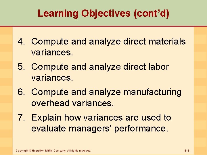 Learning Objectives (cont’d) 4. Compute and analyze direct materials variances. 5. Compute and analyze