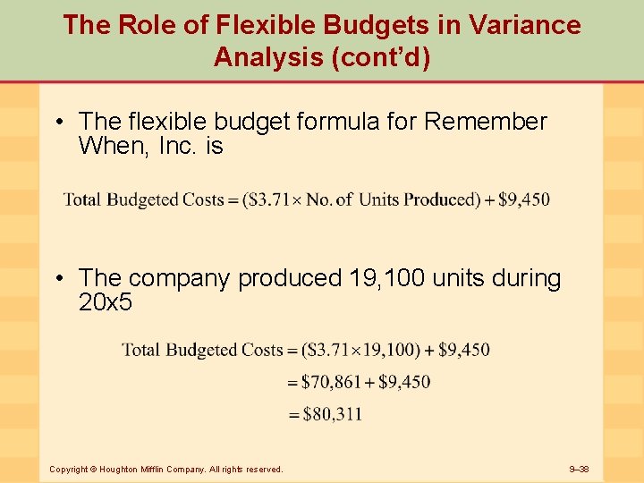 The Role of Flexible Budgets in Variance Analysis (cont’d) • The flexible budget formula
