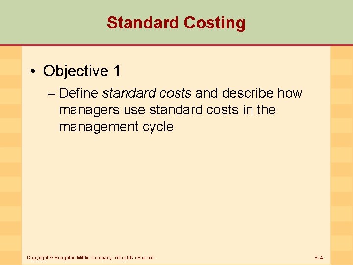 Standard Costing • Objective 1 – Define standard costs and describe how managers use