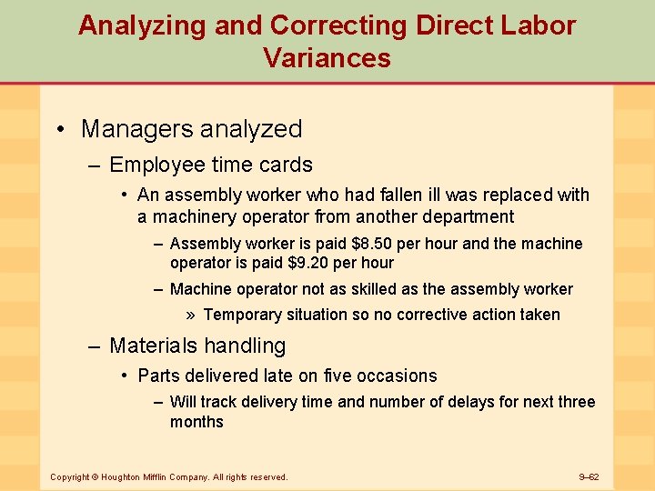 Analyzing and Correcting Direct Labor Variances • Managers analyzed – Employee time cards •