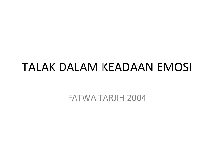 TALAK DALAM KEADAAN EMOSI FATWA TARJIH 2004 