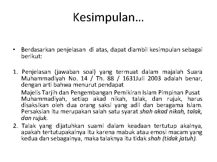 Kesimpulan… • Berdasarkan penjelasan di atas, dapat diambil kesimpulan sebagai berikut: 1. Penjelasan (jawaban