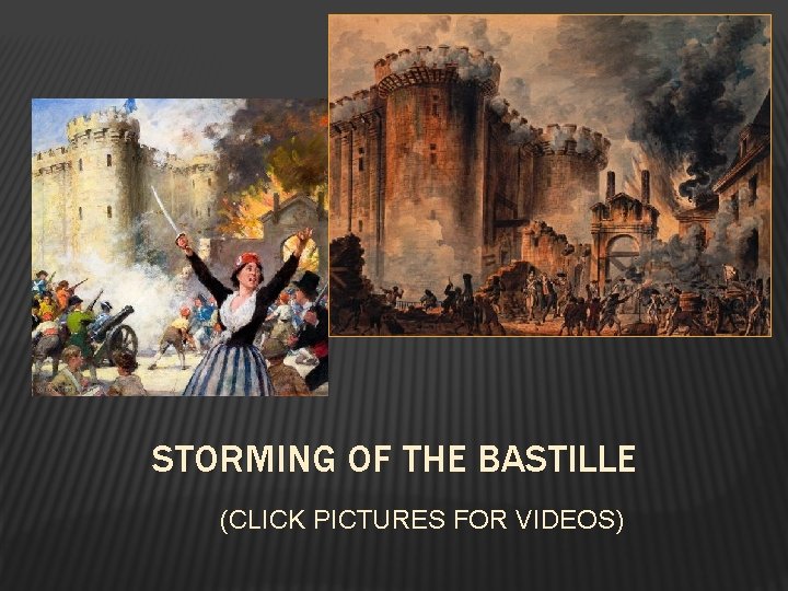 STORMING OF THE BASTILLE (CLICK PICTURES FOR VIDEOS) 