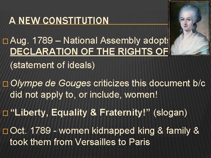 A NEW CONSTITUTION � Aug. 1789 – National Assembly adopts DECLARATION OF THE RIGHTS