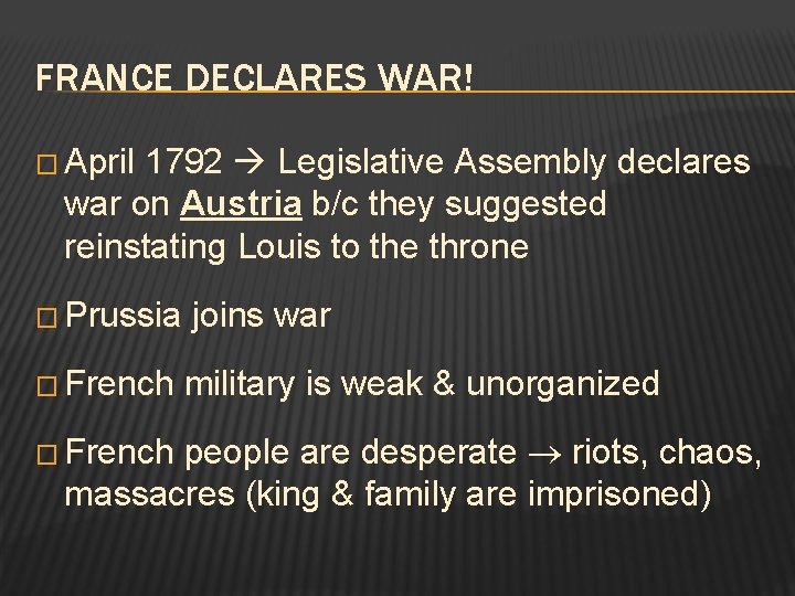 FRANCE DECLARES WAR! � April 1792 Legislative Assembly declares war on Austria b/c they
