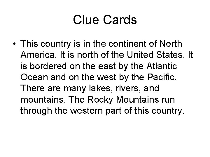 Clue Cards • This country is in the continent of North America. It is