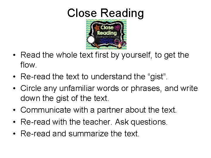 Close Reading • Read the whole text first by yourself, to get the flow.