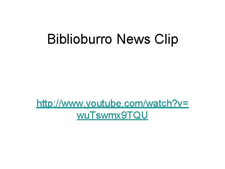 Biblioburro News Clip http: //www. youtube. com/watch? v= wu. Tswmx 9 TQU 