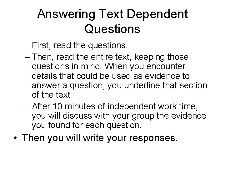 Answering Text Dependent Questions – First, read the questions. – Then, read the entire