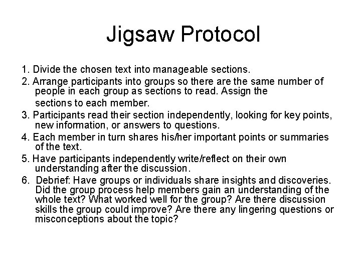 Jigsaw Protocol 1. Divide the chosen text into manageable sections. 2. Arrange participants into