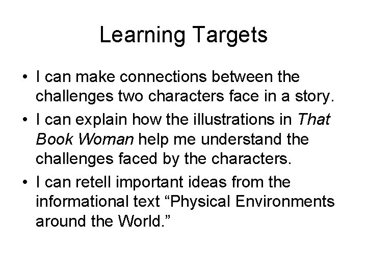 Learning Targets • I can make connections between the challenges two characters face in