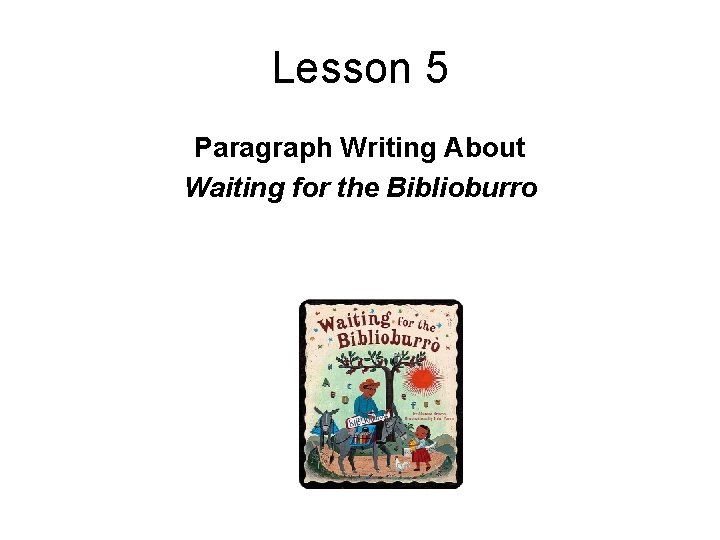 Lesson 5 Paragraph Writing About Waiting for the Biblioburro 