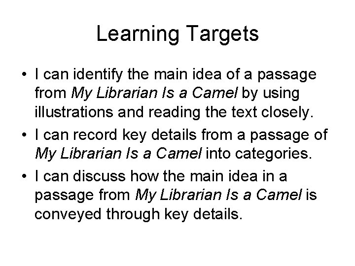 Learning Targets • I can identify the main idea of a passage from My