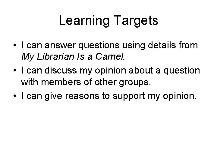 Learning Targets • I can answer questions using details from My Librarian Is a