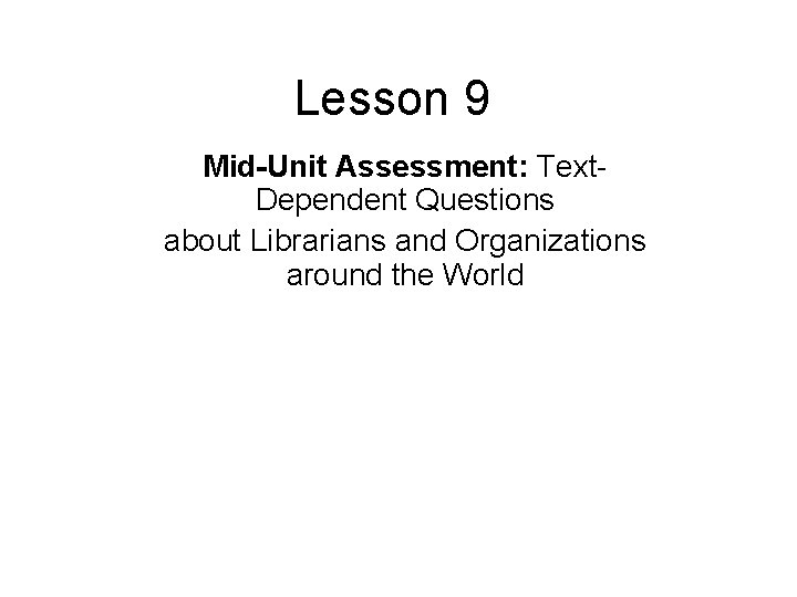Lesson 9 Mid-Unit Assessment: Text. Dependent Questions about Librarians and Organizations around the World