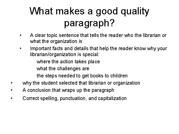 What makes a good quality paragraph? • • A clear topic sentence that tells