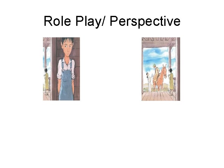 Role Play/ Perspective 