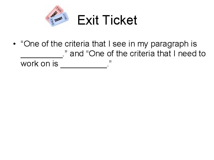 Exit Ticket • “One of the criteria that I see in my paragraph is