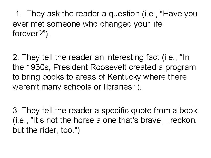 1. They ask the reader a question (i. e. , “Have you ever met