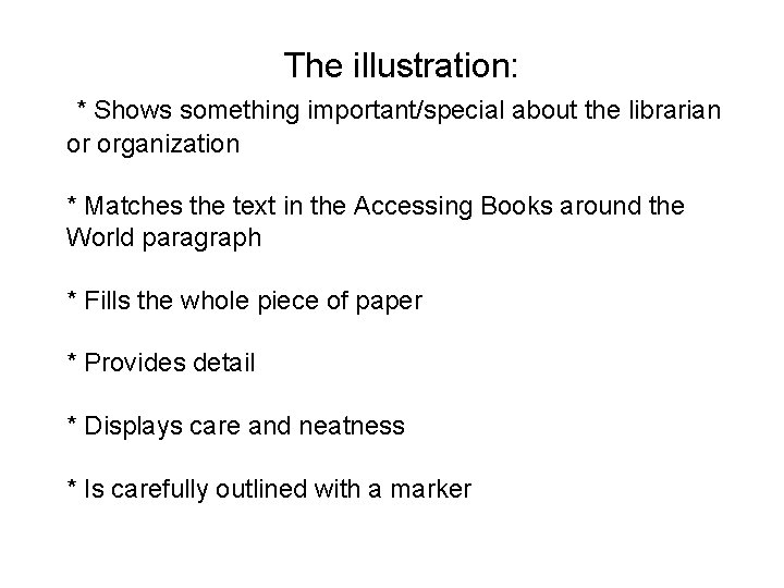 The illustration: * Shows something important/special about the librarian or organization * Matches the