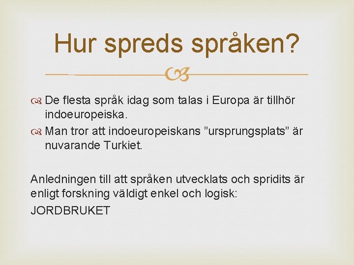 Hur spreds språken? De flesta språk idag som talas i Europa är tillhör indoeuropeiska.