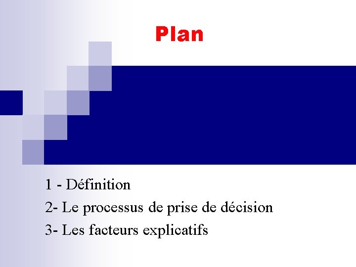 Plan 1 - Définition 2 - Le processus de prise de décision 3 -