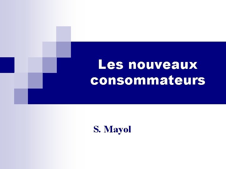 Les nouveaux consommateurs S. Mayol 