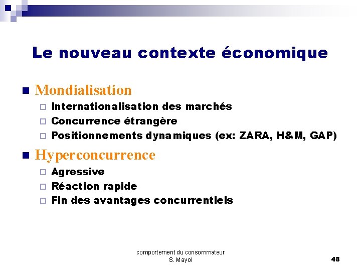 Le nouveau contexte économique n Mondialisation Internationalisation des marchés ¨ Concurrence étrangère ¨ Positionnements