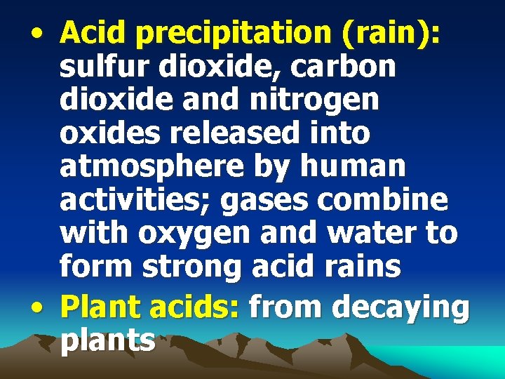  • Acid precipitation (rain): sulfur dioxide, carbon dioxide and nitrogen oxides released into
