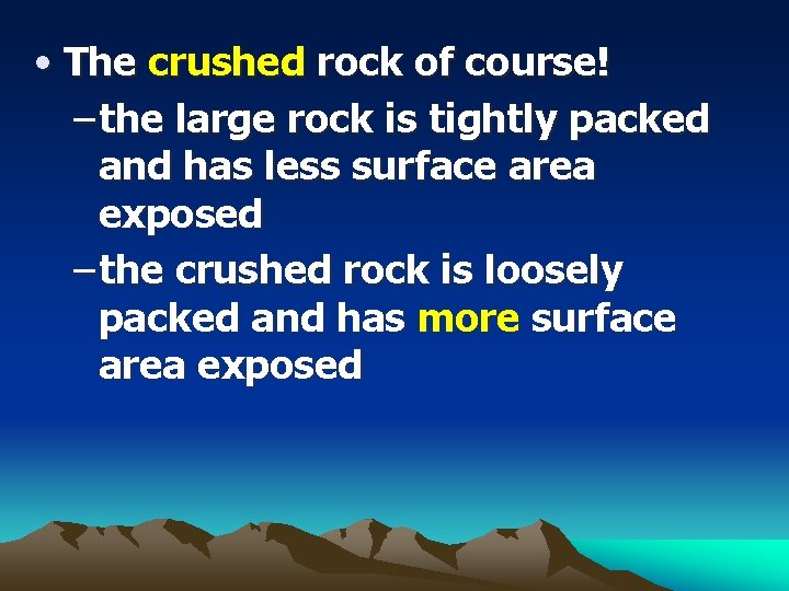  • The crushed rock of course! – the large rock is tightly packed