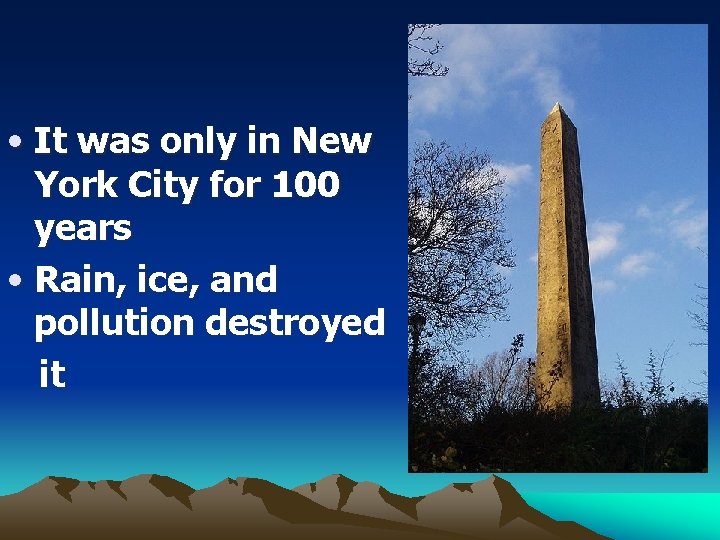  • It was only in New York City for 100 years • Rain,