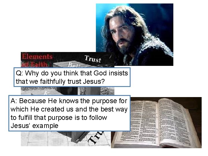 Q: Why do you think that God insists that we faithfully trust Jesus? A: Q: Why do you think that God insists that we faithfully trust Jesus? A: