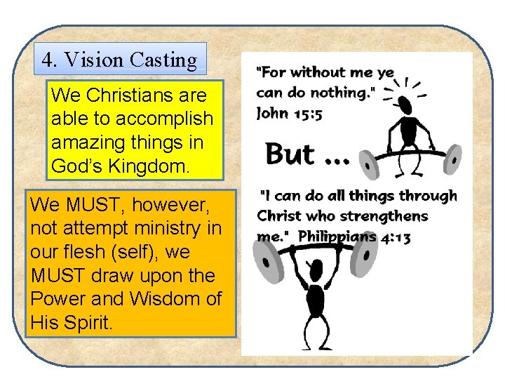 4. Vision Casting We Christians are able to accomplish amazing things in God’s Kingdom. 4. Vision Casting We Christians are able to accomplish amazing things in God’s Kingdom.