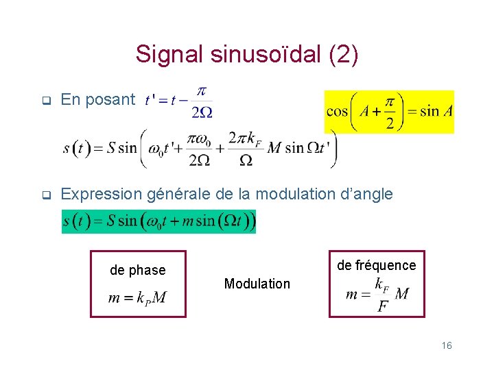 Signal sinusoïdal (2) q En posant q Expression générale de la modulation d’angle de