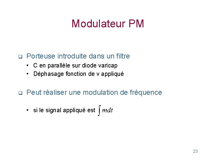 Modulateur PM q Porteuse introduite dans un filtre • C en parallèle sur diode