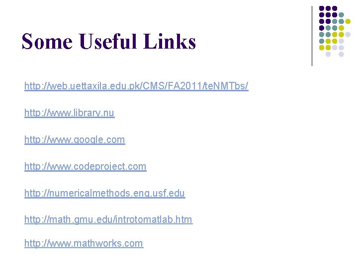 Some Useful Links http: //web. uettaxila. edu. pk/CMS/FA 2011/te. NMTbs/ http: //www. library. nu