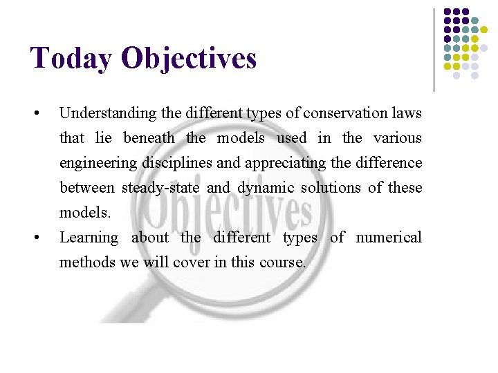 Today Objectives • Understanding the different types of conservation laws that lie beneath the