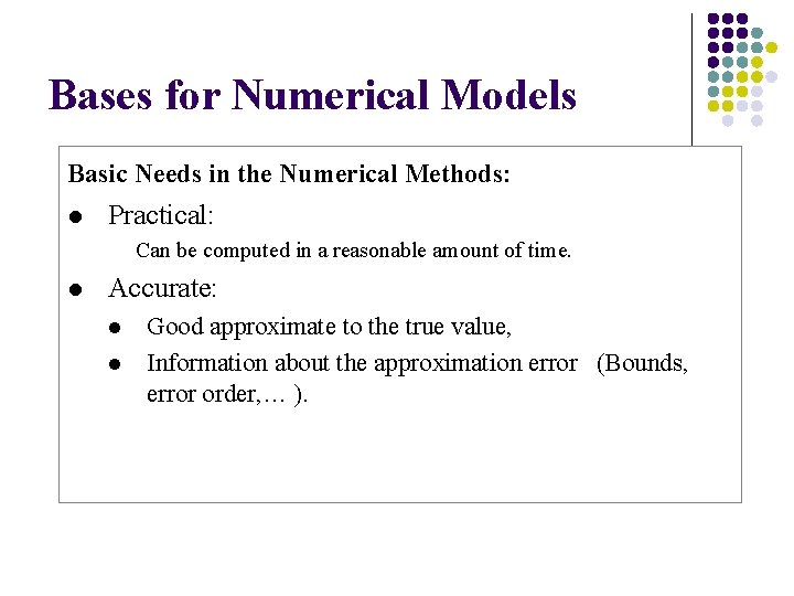 Bases for Numerical Models Basic Needs in the Numerical Methods: l Practical: Can be