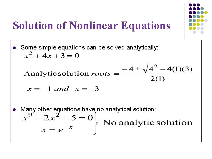 Solution of Nonlinear Equations l Some simple equations can be solved analytically: l Many