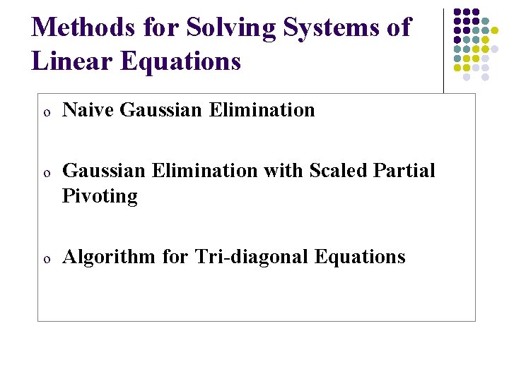 Methods for Solving Systems of Linear Equations o Naive Gaussian Elimination o Gaussian Elimination