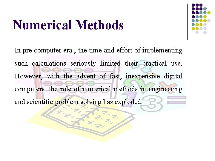 Numerical Methods In pre computer era , the time and effort of implementing such