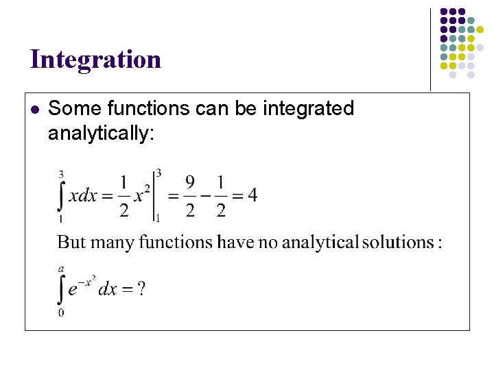 Integration l Some functions can be integrated analytically: 