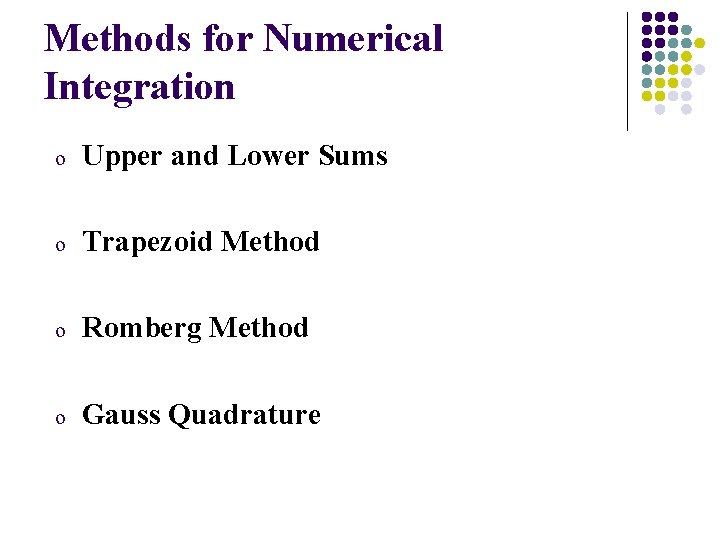 Methods for Numerical Integration o Upper and Lower Sums o Trapezoid Method o Romberg